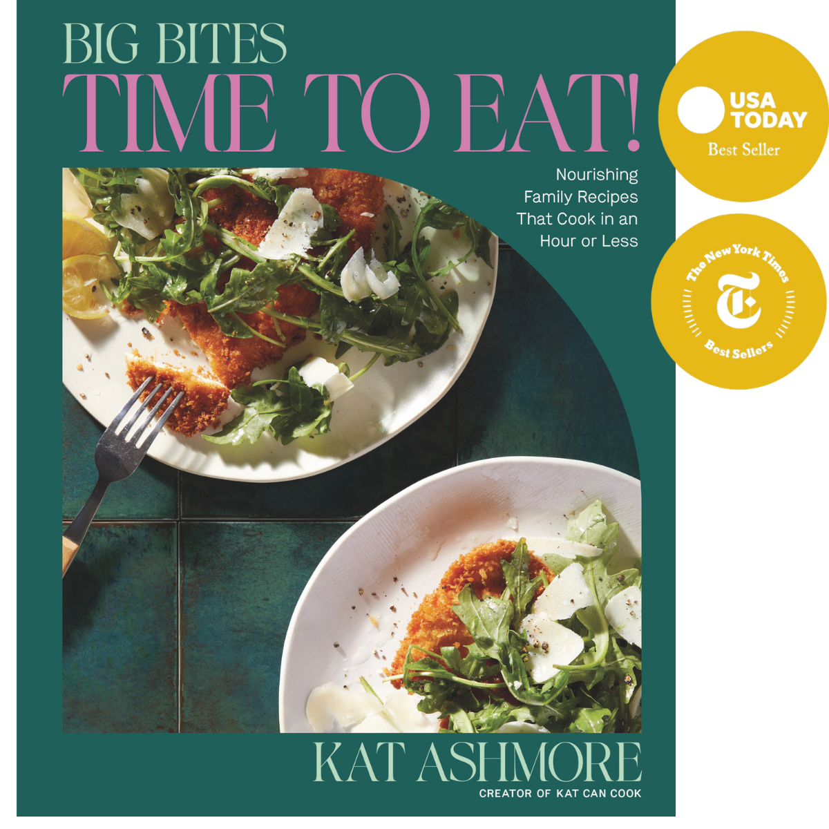 Cover of the cookbook Big Bites: Time to Eat! by Kat Ashmore, showing plates with breaded chicken, arugula salad, and shaved cheese. Includes USA Today Best Seller and New York Times Best Seller badges.